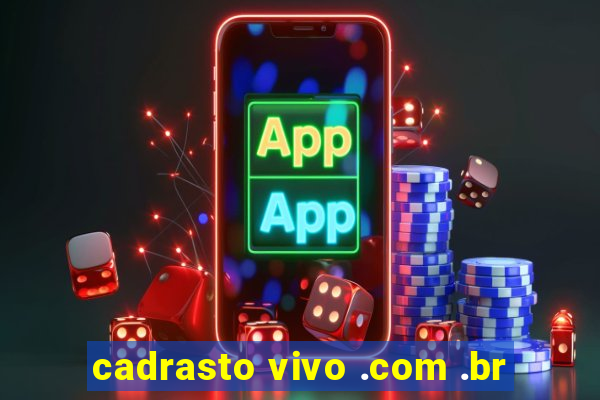 cadrasto vivo .com .br